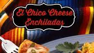 El Chico Cheese Enchiladas El Chico Cheese Enchiladas