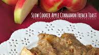Slow Cooker Apple Cinnamon French Toast Slow Cooker Apple Cinnamon French Toast