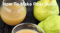 How To Make Pear Juice, Fresh Pear Juice How To Make Pear Juice, Fresh Pear Juice