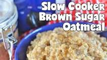 Slow Cooker Brown Sugar Oatmeal Slow Cooker Brown Sugar Oatmeal