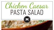 Chicken Caesar Pasta Salad Chicken Caesar Pasta Salad