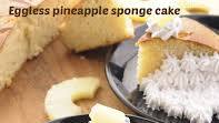 Eggless Pineapple Sponge Cake, Indian Style recipe - How to make Eggless Pineapple Sponge Cake, Indian Style Eggless Pineapple Sponge Cake, Indian Style recipe - How to make Eggless Pineapple Sponge Cake, Indian Style