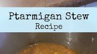 Ptarmigan Spruce Grouse Stew Ptarmigan Spruce Grouse Stew