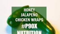 P90X CHICKEN DINNER RECIPES: Honey Jalapeño Chicken Wraps P90X CHICKEN DINNER RECIPES: Honey Jalapeño Chicken Wraps