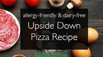 Upside-Down Dairy Free Pizza Recipe Upside-Down Dairy Free Pizza Recipe