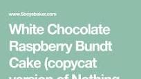 White Chocolate Raspberry Bundt Cake White Chocolate Raspberry Bundt Cake