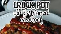 Crock Pot Old Fashioned Meatloaf Crock Pot Old Fashioned Meatloaf