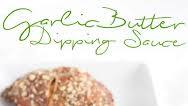 Garlic Butter Dipping Sauce Garlic Butter Dipping Sauce