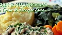 Pork & Mushrooms in a Cream & Tarragon Sauce Pork & Mushrooms in a Cream & Tarragon Sauce