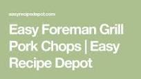 Quick and Easy George Foreman Grill Pork Chops Quick and Easy George Foreman Grill Pork Chops