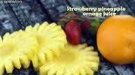 Strawberry Pineapple Orange Juice Strawberry Pineapple Orange Juice