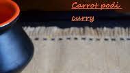 Carrot podi curry recipe,carrot masala curry recpe | How to make spicy carrot stir fry Carrot podi curry recipe,carrot masala curry recpe | How to make spicy carrot stir fry