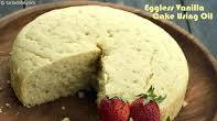 Eggless Vanilla Cake Using Oil ( Cakes and Pastries ) Eggless Vanilla Cake Using Oil ( Cakes and Pastries )
