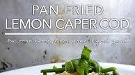 Pan-fried Cod with Lemon and Capers Pan-fried Cod with Lemon and Capers