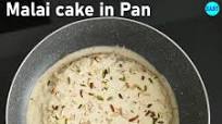 Malai Cake Malai Cake