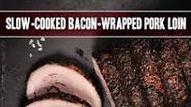 Slow-Cooked Bacon-Wrapped Pork Loin Slow-Cooked Bacon-Wrapped Pork Loin