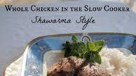 Whole Chicken in the Slow Cooker (Shawarma Style) Whole Chicken in the Slow Cooker (Shawarma Style)