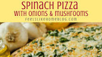 Homemade White Pizza with Spinach, Onion, and Mushrooms Homemade White Pizza with Spinach, Onion, and Mushrooms