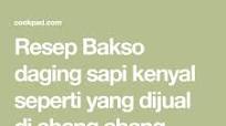 Bakso daging sapi kenyal seperti yang dijual di abang abang Bakso daging sapi kenyal seperti yang dijual di abang abang