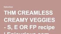 Thm creamless creamy veggies - s, e or fp Thm creamless creamy veggies - s, e or fp