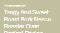 Tangy and Sweet Roast Pork (Nesco Roaster Oven Tangy and Sweet Roast Pork (Nesco Roaster Oven