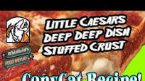 RECIPE - Little Caesars Deep!Deep! Stuffed Crust Pizza RECIPE - Little Caesars Deep!Deep! Stuffed Crust Pizza