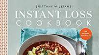 Instant Loss Cookbook: Cook Your Way to a Healthy Weight with 125 Recipes for Your Instant Pot, Pressure Cooker, and More Instant Loss Cookbook: Cook Your Way to a Healthy Weight with 125 Recipes for Your Instant Pot, Pressure Cooker, and More