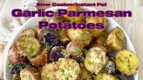 Slow Cooker/Instant Pot Garlic Parmesan Potatoes Slow Cooker/Instant Pot Garlic Parmesan Potatoes