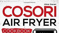 Cosori Air Fryer Cookbook: Deliciously Simple Recipes for Your Cosori Air Fryer (Air Fryer Recipes) Cosori Air Fryer Cookbook: Deliciously Simple Recipes for Your Cosori Air Fryer (Air Fryer Recipes)