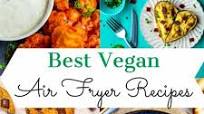 Best Vegan Air Fryer Recipes Best Vegan Air Fryer Recipes
