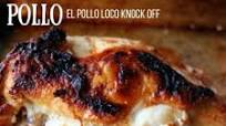 Loco Pollo- El Pollo Loco Chicken Recipe Loco Pollo- El Pollo Loco Chicken Recipe