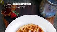Buttery Belgian Waffles for a Vertical Waffle Maker Buttery Belgian Waffles for a Vertical Waffle Maker