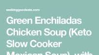 Green Enchiladas Chicken Soup Green Enchiladas Chicken Soup