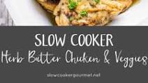 Slow Cooker Herb Butter Chicken and Veggies Slow Cooker Herb Butter Chicken and Veggies