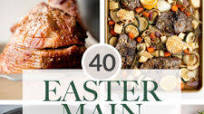 40 Best Easter Main Dishes 40 Best Easter Main Dishes