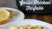 Garlic Chicken Farfalle Garlic Chicken Farfalle