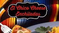 El Chico Cheese Enchiladas El Chico Cheese Enchiladas