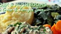 Pork & Mushrooms in a Cream & Tarragon Sauce Pork & Mushrooms in a Cream & Tarragon Sauce