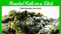 Roasted Kale on a Stick (Low Carb, THM Friendly) Roasted Kale on a Stick (Low Carb, THM Friendly)