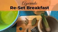 Ayurvedic Re-Set Breakfast Ayurvedic Re-Set Breakfast