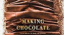 Making Chocolate: From Bean to Bar to S Making Chocolate: From Bean to Bar to S