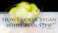 Slow Cooker Vegan White Bean Stew Slow Cooker Vegan White Bean Stew