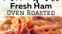 Fall Apart Fresh Ham Roast - Oven Roasted Fall Apart Fresh Ham Roast - Oven Roasted