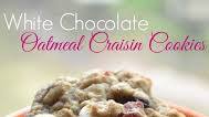 White Chocolate Oatmeal Craisin Cookies - Pick 'n Save Recipes White Chocolate Oatmeal Craisin Cookies - Pick 'n Save Recipes