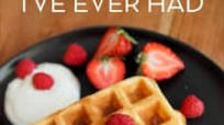The BEST Waffles I've Ever Had! The BEST Waffles I've Ever Had!