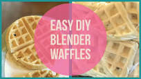 EASY DIY Blender Waffles EASY DIY Blender Waffles
