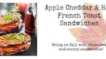 Apple Cheddar French Toast Sandwich with Ham courtesy of T-fal Apple Cheddar French Toast Sandwich with Ham courtesy of T-fal