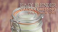 Easy Blender Caesar Dressing Easy Blender Caesar Dressing
