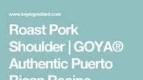 Roast Pork Shoulder - GOYA® Authentic Puerto Rican Recipe Recipe - (3.8/5) Roast Pork Shoulder - GOYA® Authentic Puerto Rican Recipe Recipe - (3.8/5)