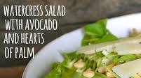 Watercress Salad with Avocado and Hearts of Palm Watercress Salad with Avocado and Hearts of Palm
